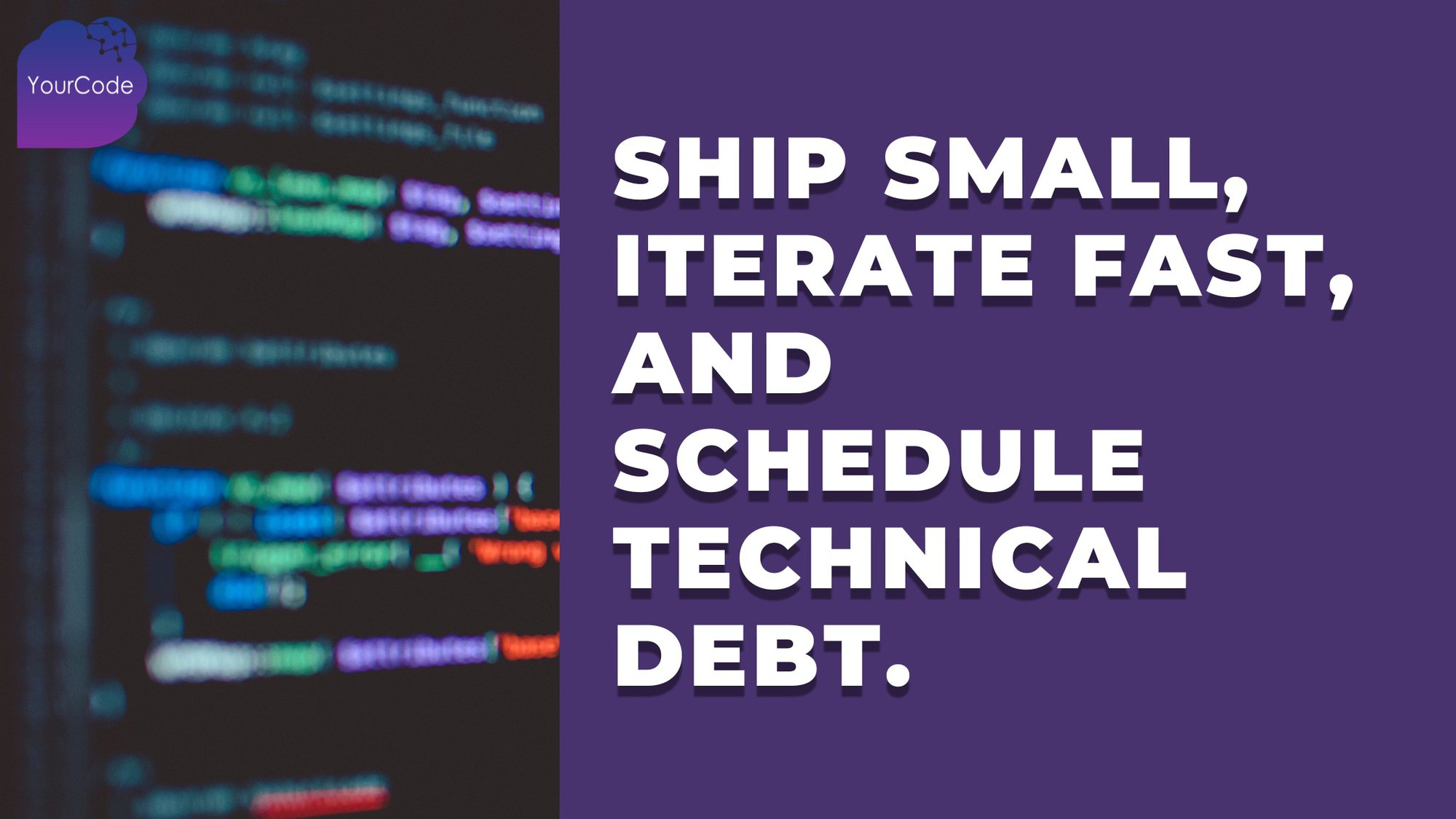 Ship Small, Iterate Fast, and Schedule Technical Debt. cover