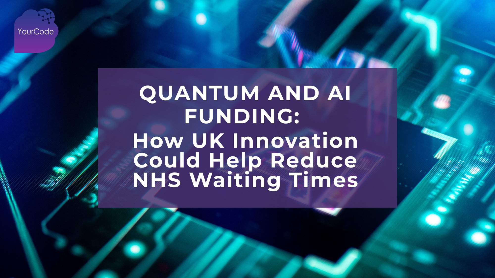 Quantum And AI Funding: How UK Innovation Could Help Reduce NHS Waiting Times cover