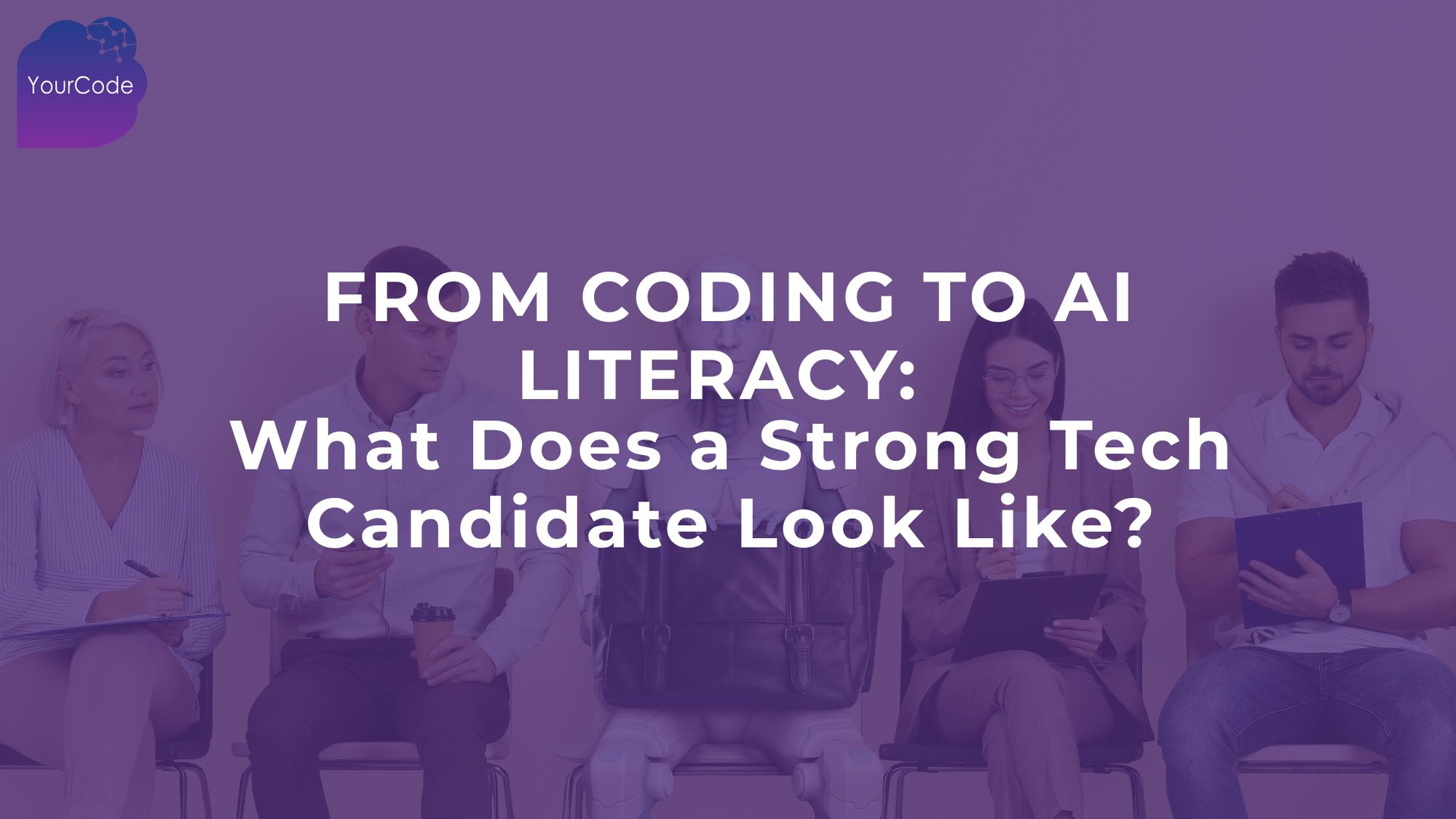 From Coding to AI Literacy: What Does a Strong Tech Candidate Look Like? cover