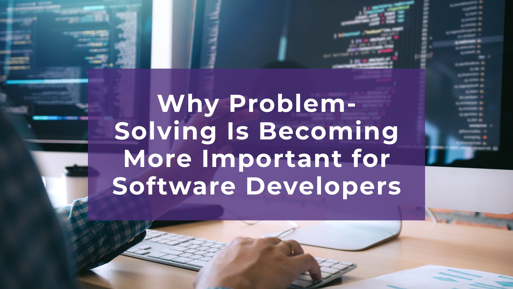Why Problem-Solving Is Becoming More Important for Software Developers cover